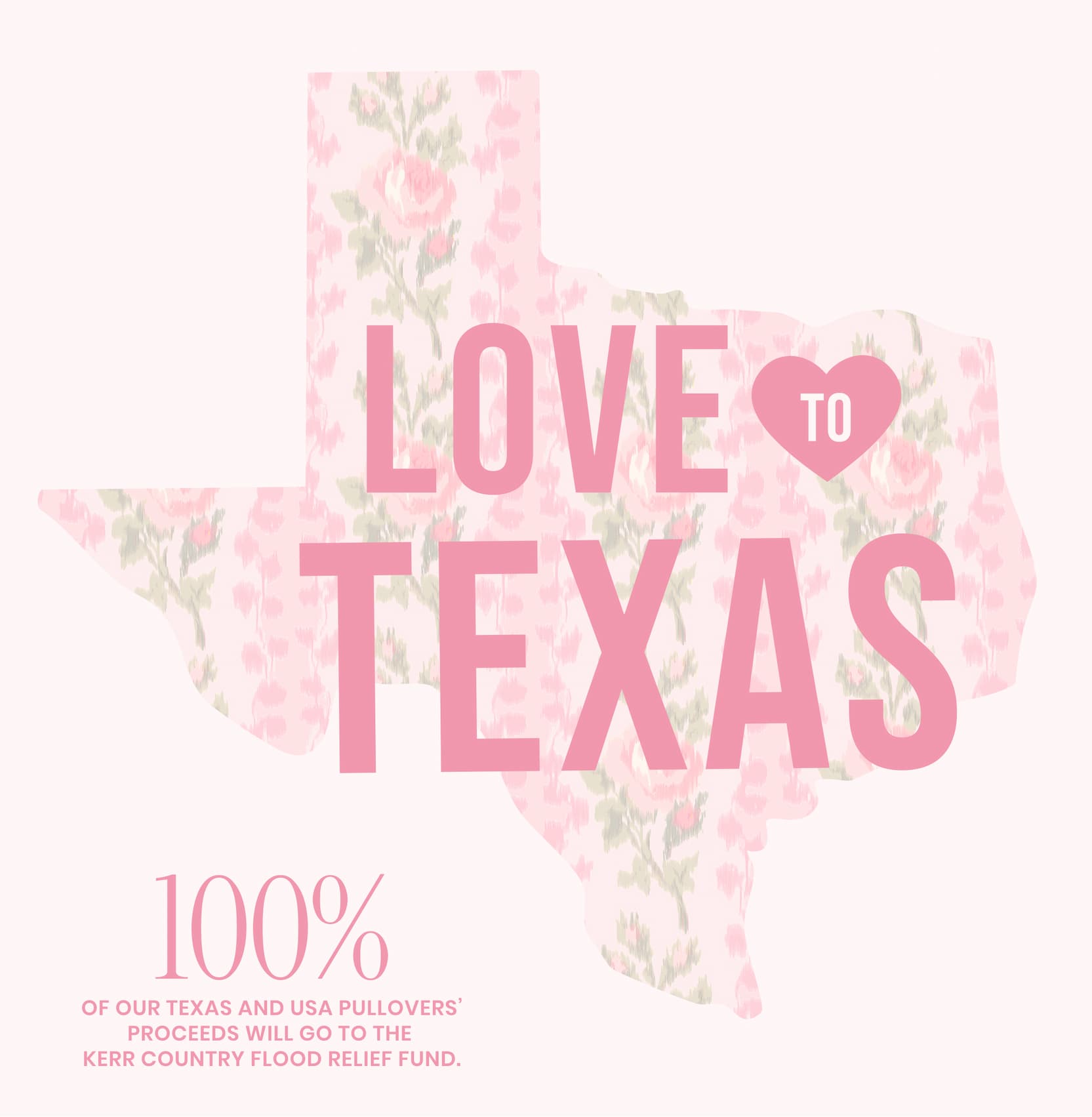 LOVE TO TEXAS 100% of our Texas and USA pullovers' proceeds will go to the Kerr Country flood Relief Fund. 