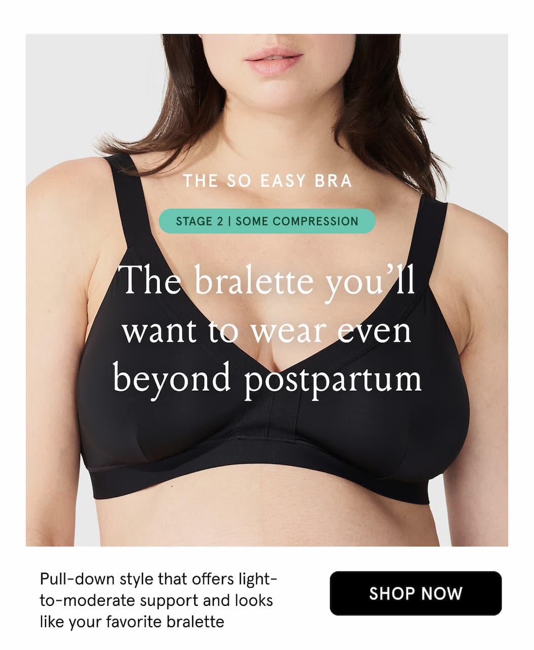 The So Easy Bra. Stage 2 | Some compression. The bralette you'll want to wear even beyond postpartum.