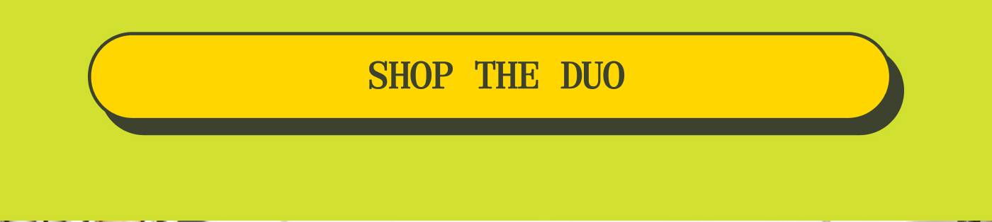 SHOP THE DUO