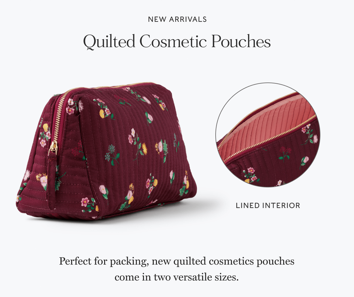 NEW ARRIVALS | Quilted Cosmetic Pouches - Perfect for packing, new quilted cosmetics pouches come in two versatile sizes.