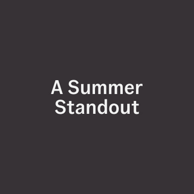 A Summer Standout