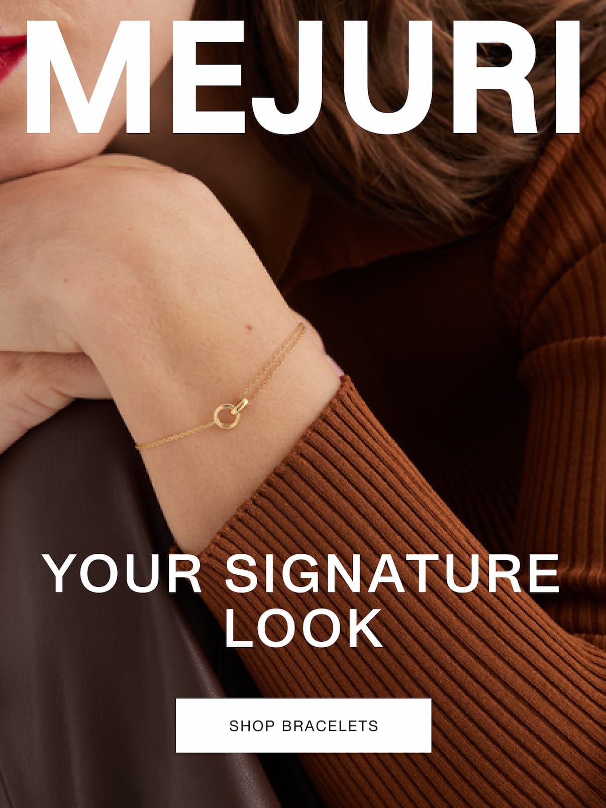 Mejuri. Your Signature Look. Shop Bracelets.