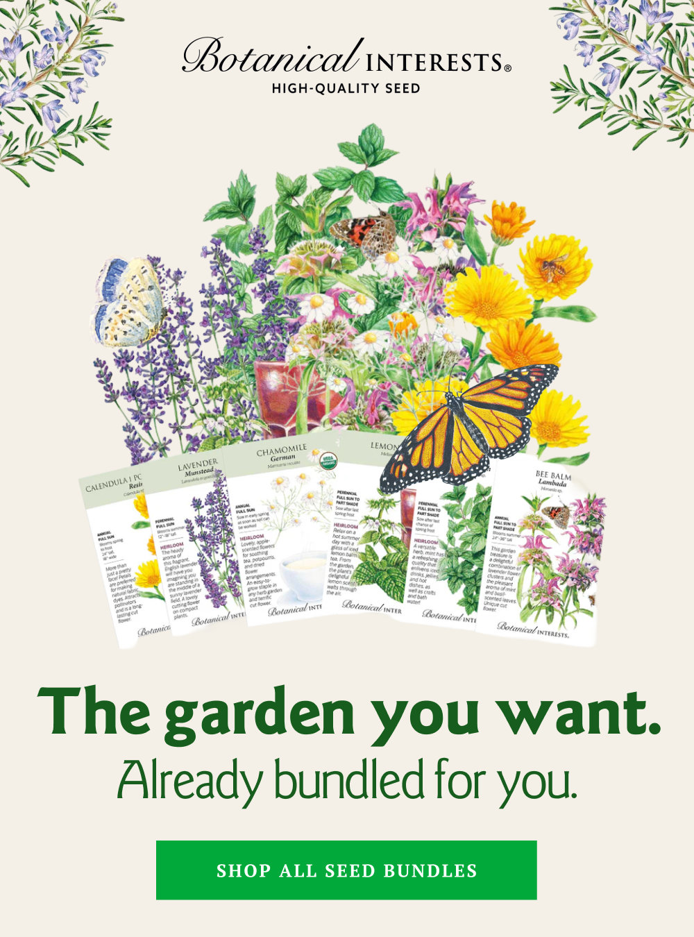 Our seed bundles take the guesswork out of what to grow. Every one is curated with complementary varieties and everything you need for a full, beautiful season.