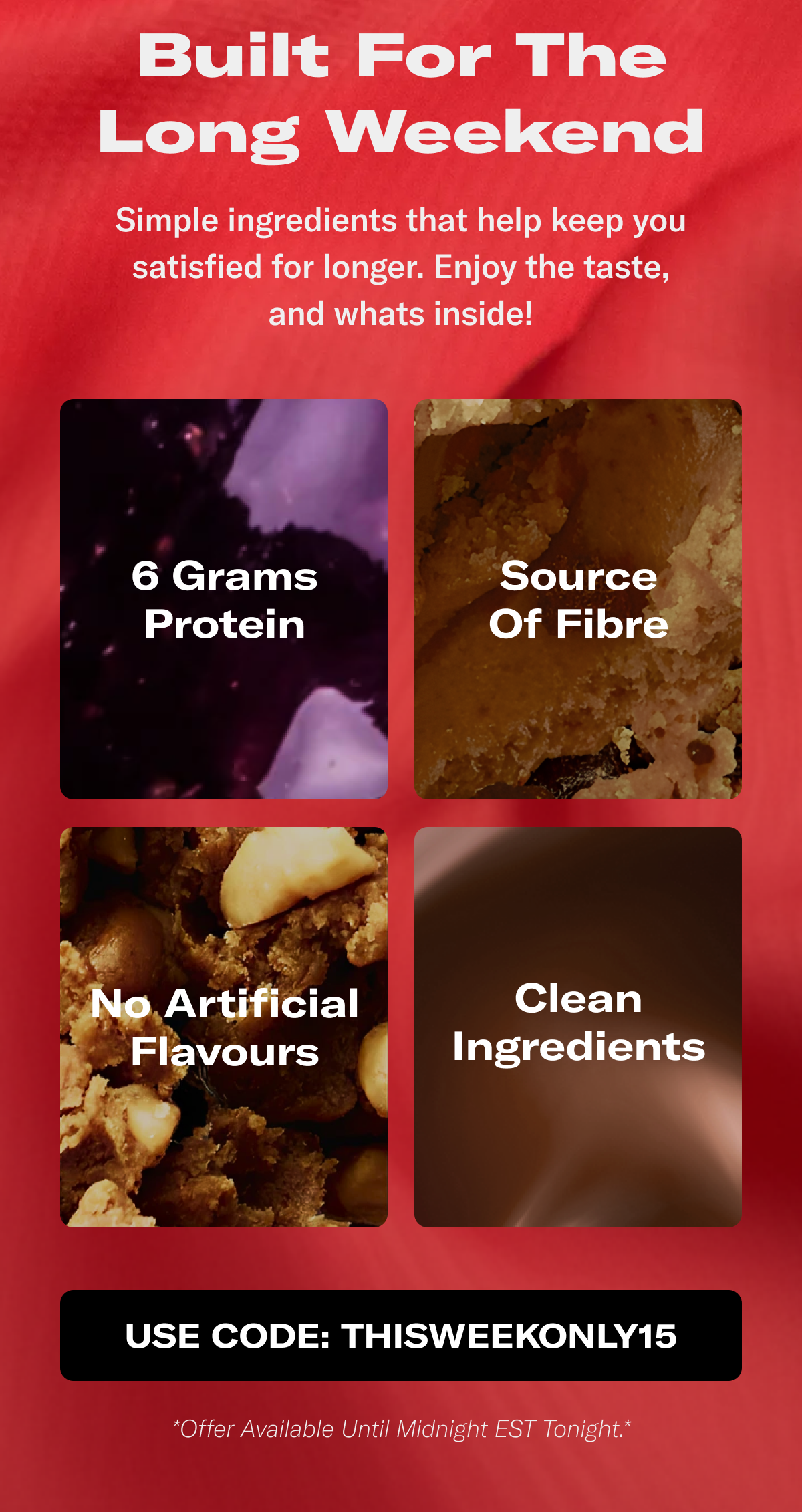 Built for the long weekend with simple ingredients that let you enjoy whats inside without feeling bad about what you're eating.