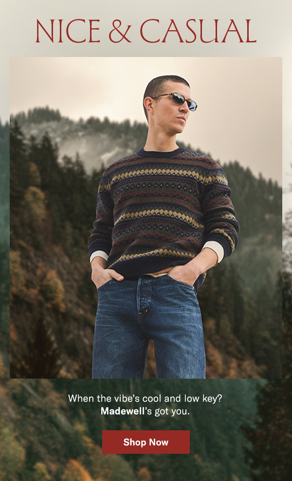 When the vibe's cool and low key? Madewell's got you.