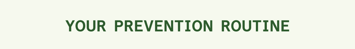 Your Prevention Routine