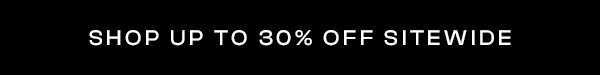 Shop Up to 30% Off Sitewide
