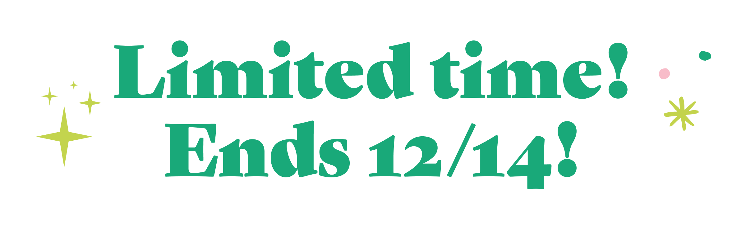 Limited time! Ends 12/14!