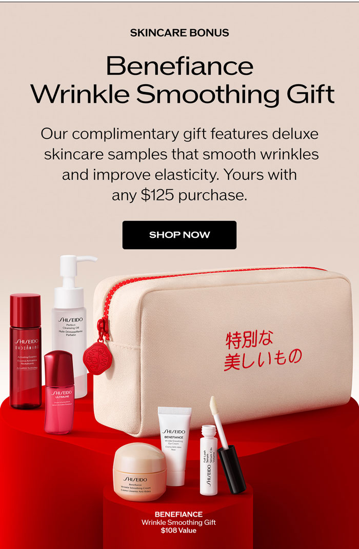 Our complimentary gift features deluxe skincare samples that smooth wrinkles and improve elasticity. Yours with any $125 purchase.