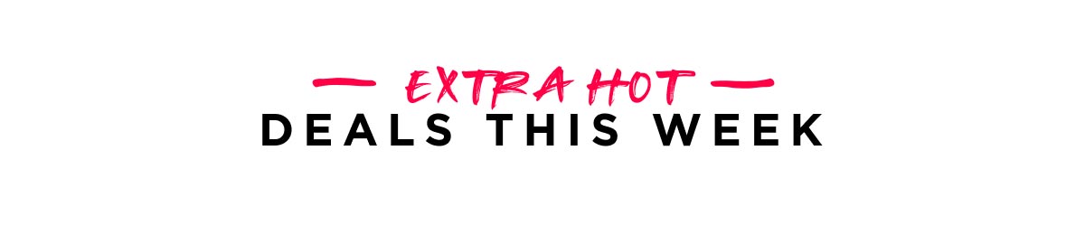 Extra Hot Deals This Week