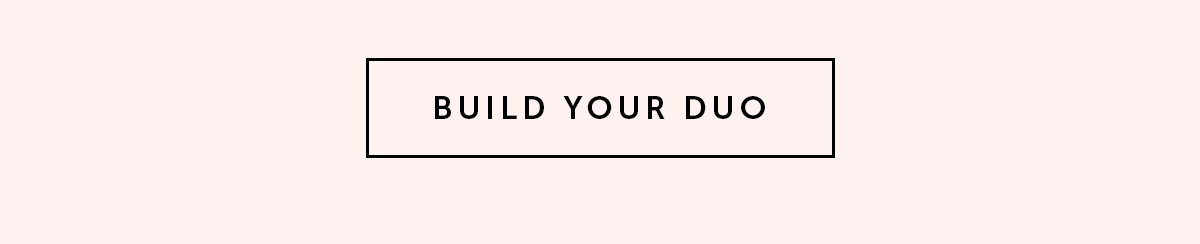 BUILD YOUR DUO