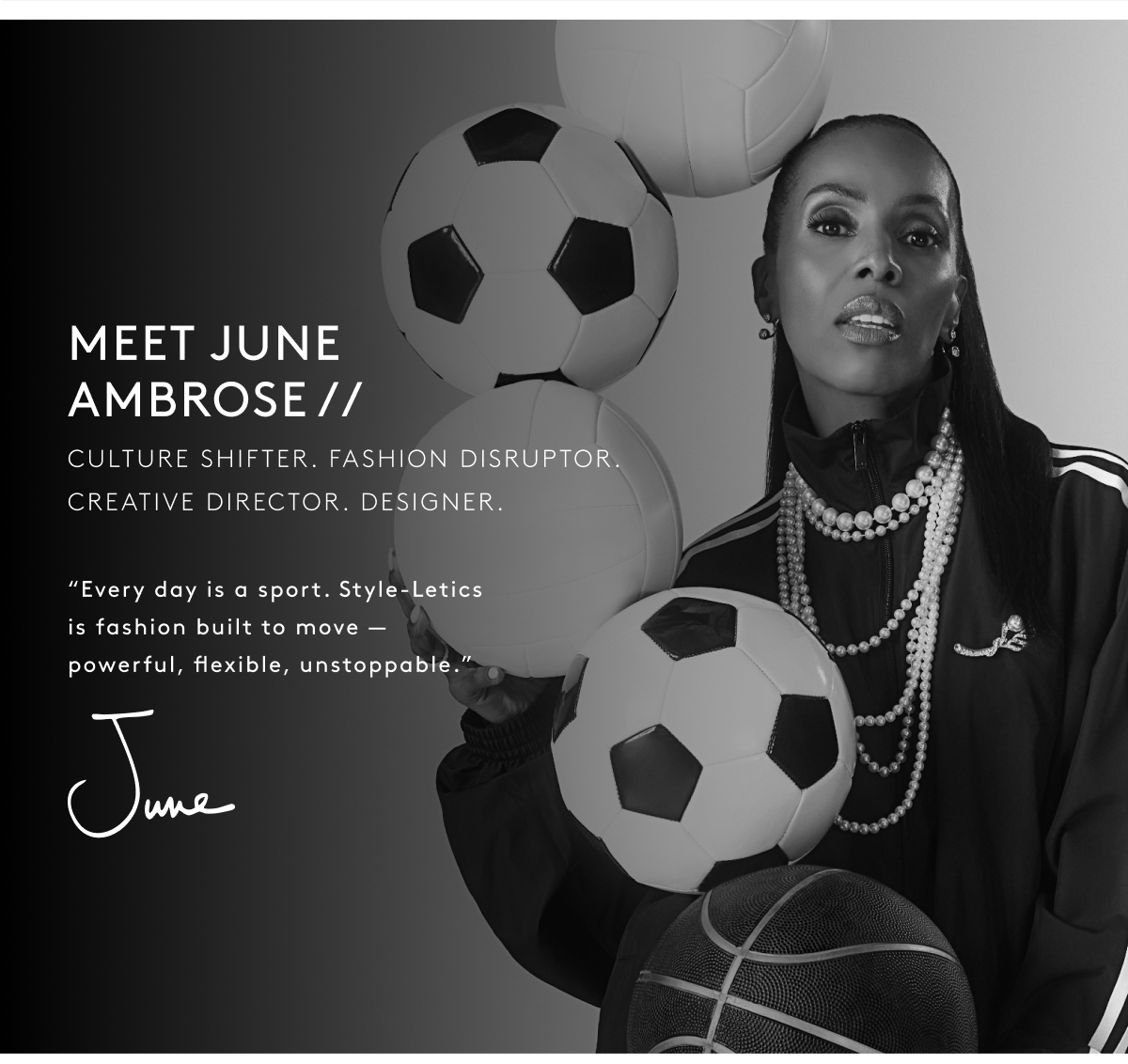 Meet June Ambrose // Culture Shifter. Fashion Disruptor. Creative Director. Designer. Every Day Is A Sport. Style-letics Is Fashion Built To Move —powerful, Flexible, Unstoppable.