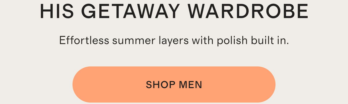 HIS GETAWAY WARDROBE