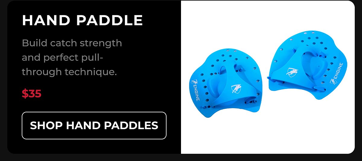 Hand paddle Build catch strength and perfect pull-through technique. $35 shop hand paddles