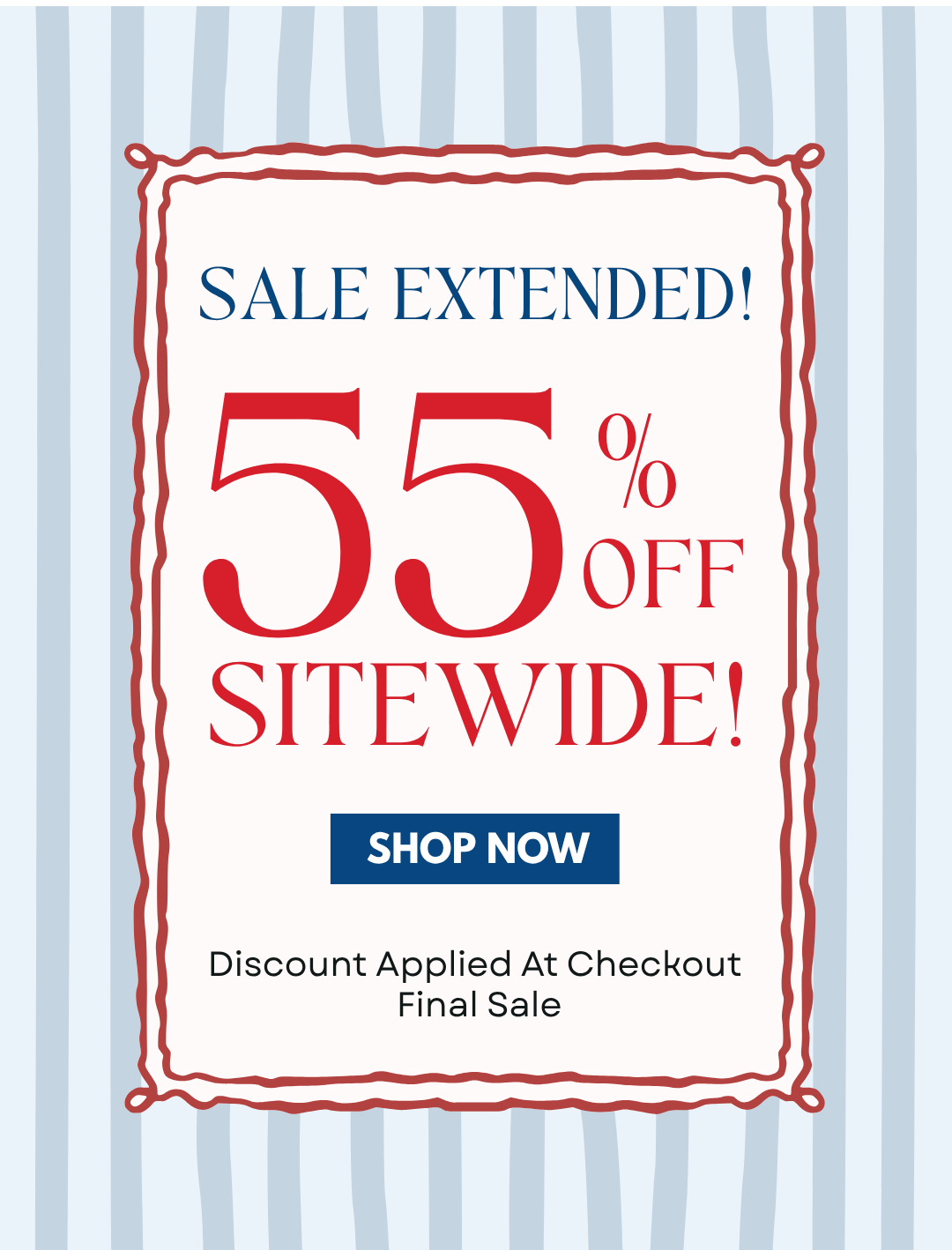 SALE EXTENDED! 55% OFF SITEWIDE!