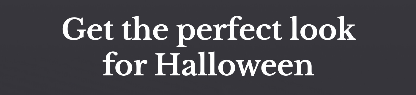 Get the perfect look for Halloween