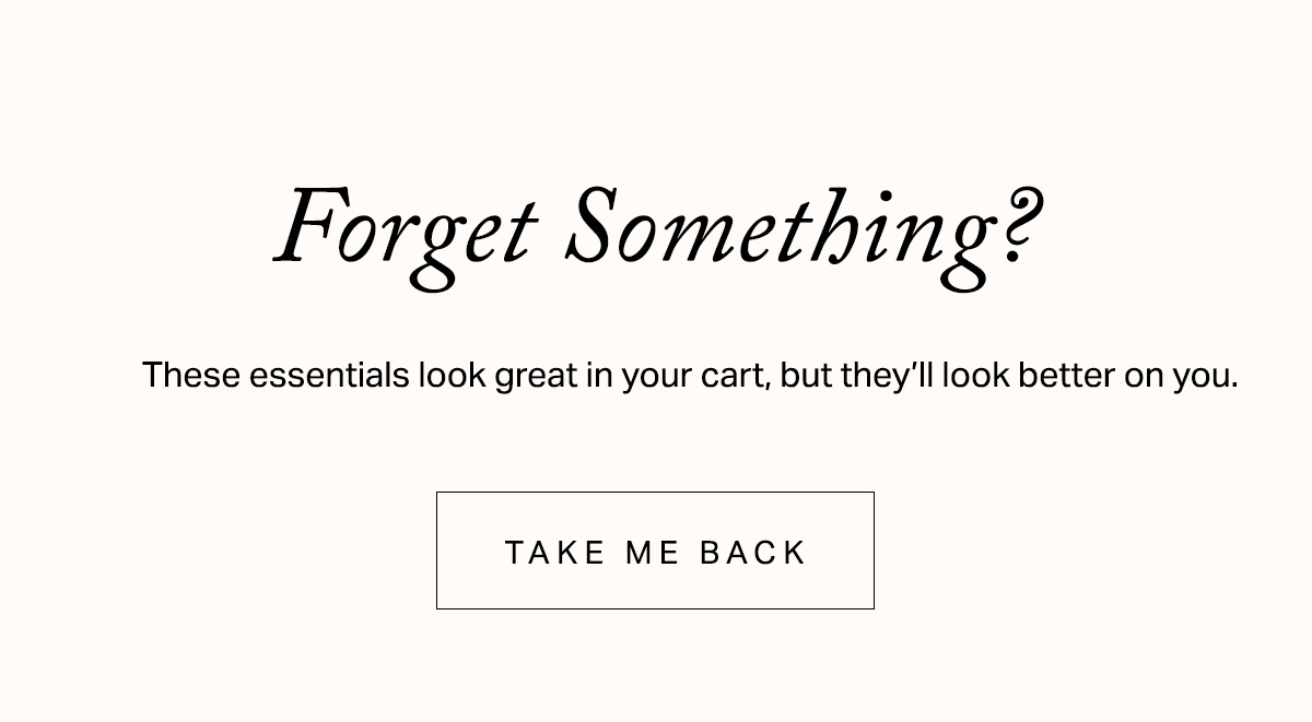 These essentials look great in your cart, but they'll look better on you.