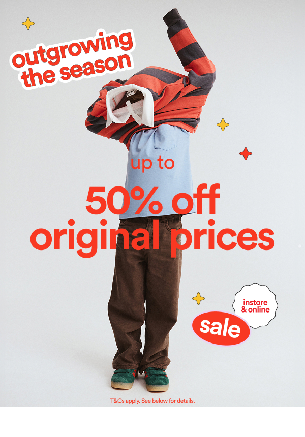 outgrowing the season up to 50% off original prices sale instore & online