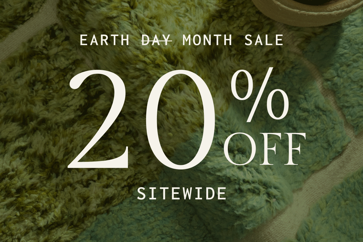 Earth&nbsp;Month Sale | 20% OFF SITEWIDE