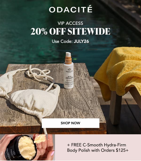 VIP Access: 20% off sitewide with code JULY26. Odacité SPF sunscreen on a poolside dock with a yellow towel. Plus free C-Smooth Hydra-Firm Body Polish on orders $125+.