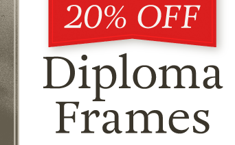 In-Store & Online 20% off Diploma Frames SHOP FRAMES