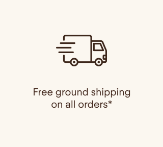 Free ground shipping on all orders*