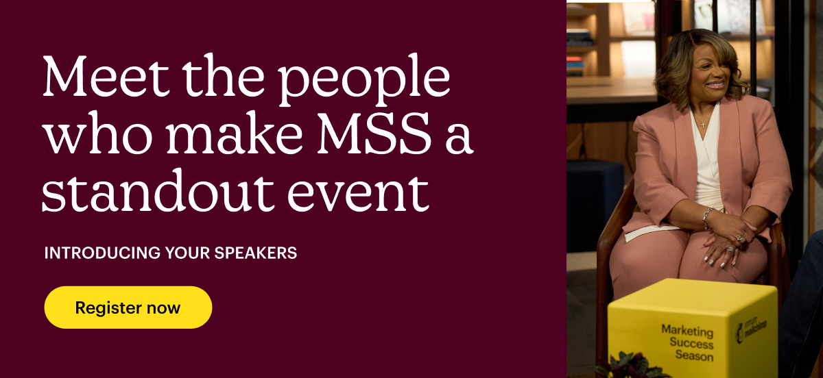 Text reads “Meet the people who make MSS a standout event” and “Introducing your speakers.” There is a call to action button reading “Register now.”

To the right, moderator Sharon Harris smiles while looking to someone on her left. She is wearing a peach-colored blazer and pants with a white shirt. In front of her, there is a square pedestal with the Marketing Success Season event title on one side and the Intuit Mailchimp logo on another.