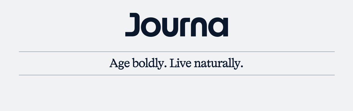 Age boldly. Live naturally.