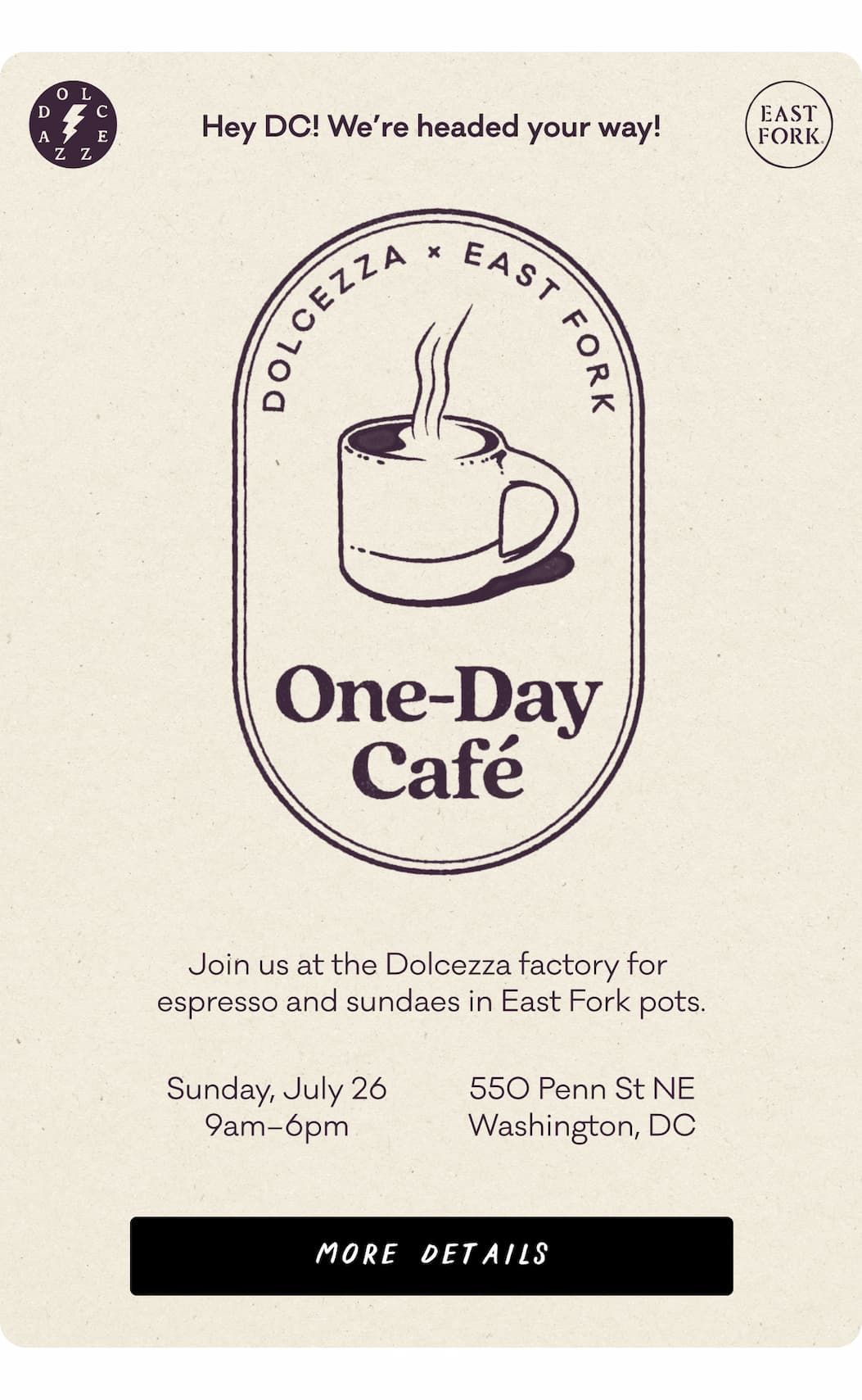 Dolcezza x East Fork One-Day Cafe. DC, we're coming to see you! Join us at the Dolcezza factory for espresso and sundaes in East Fork Pots. Sunday, July 26 9am-6pm