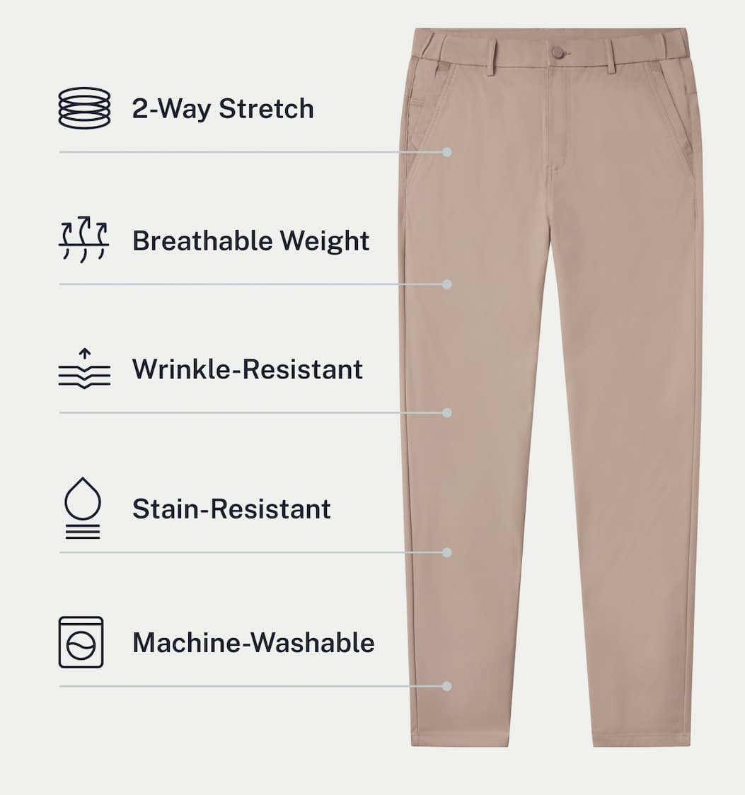 2-Way Stretch. Breathable Weight. Wrinkle-Resistant. Stain-Resistant. Machine-Washable.