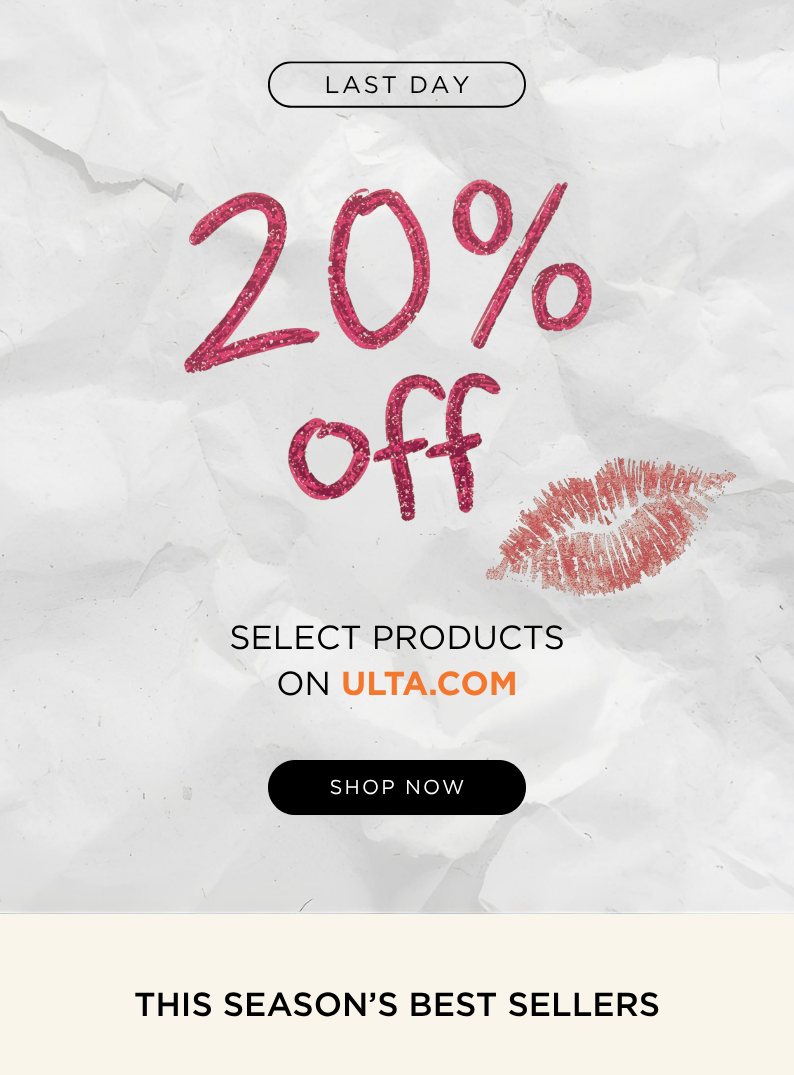 Last Day: 20% Off sale on select products on Ulta.com. Shop Now.
