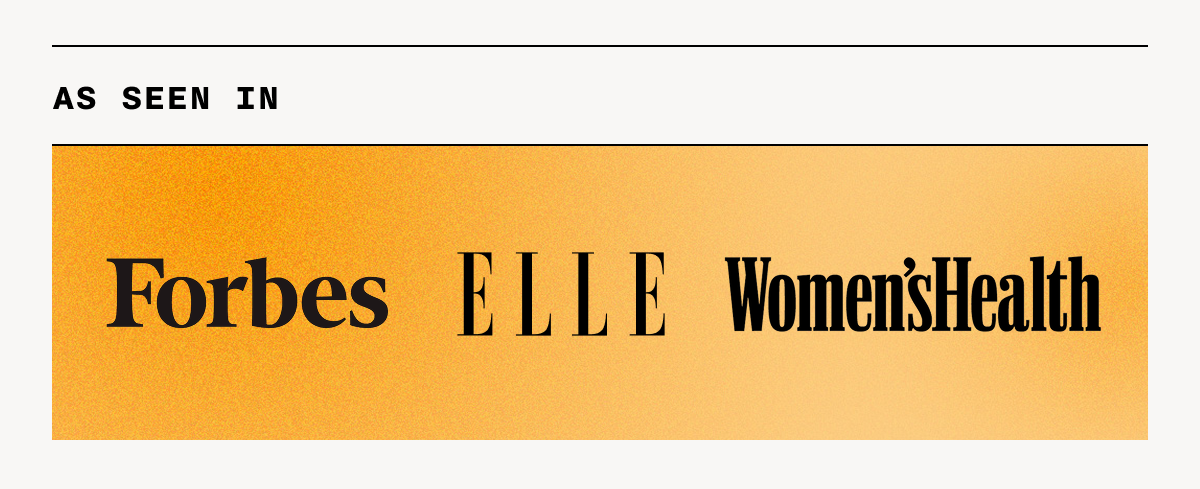 As Seen In - Forbes, ELLE, & Women'sHealth