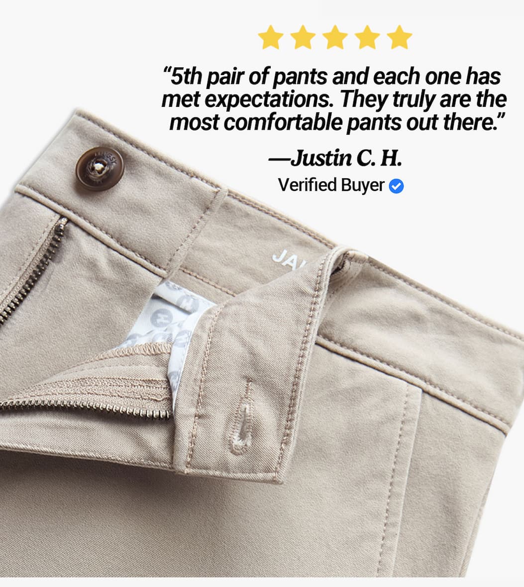 [Close up of Jakes] 5 Stars. "5th pair of pants and each one has met expectations. They truly are the most comfortable pants out there"