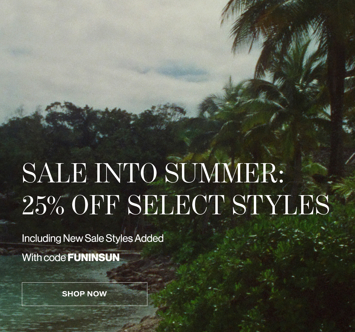 Sale Into Summer: 25% Off Select Styles Including New Sale Styles Added with Code FUNINSUN | Shop Now