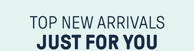 Top New Arrivals Just For You