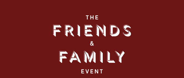 Friends & Family Event