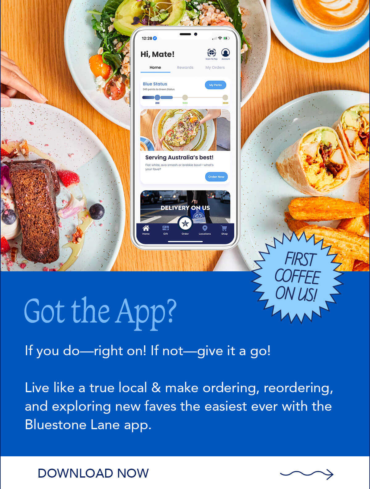 Callout: First Coffee On Us! Text: Got the app? If you do—right on! If not—give it a go! Live like a true local & make ordering, reordering, and exploring new faves the easiest ever with the Bluestone Lane app.