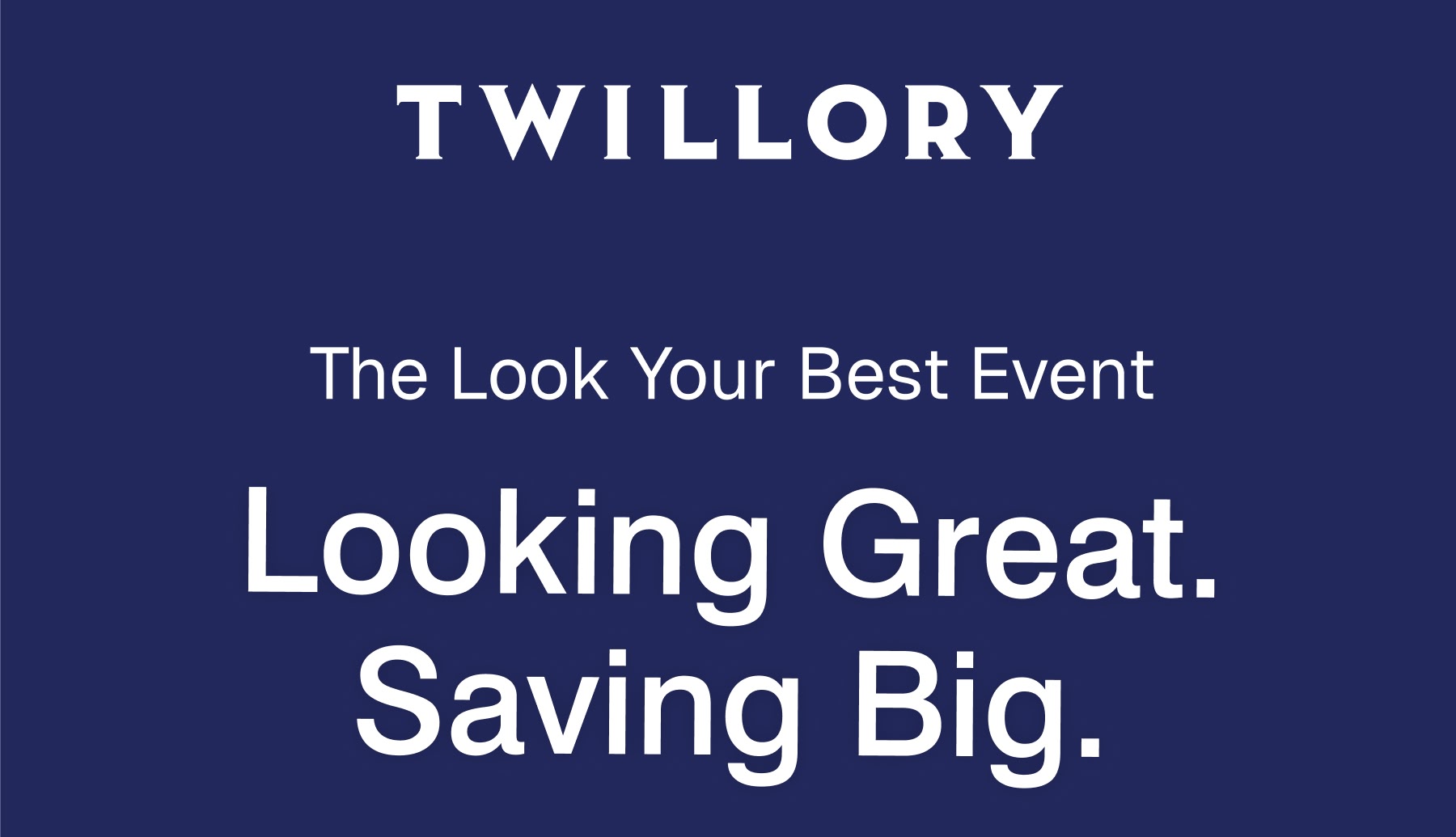 TWILLORY | The Look Your Best Event Looking Great. Saving Big.