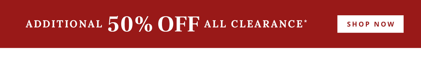 Additional 50% Off ALL Clearance*