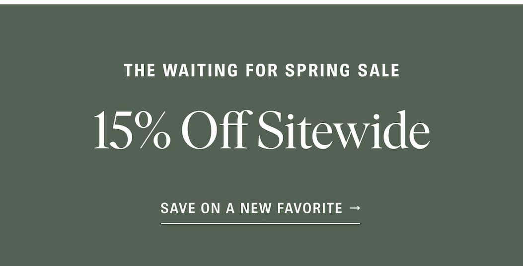 The Waiting for Spring Sale: 15% Off Sitewide