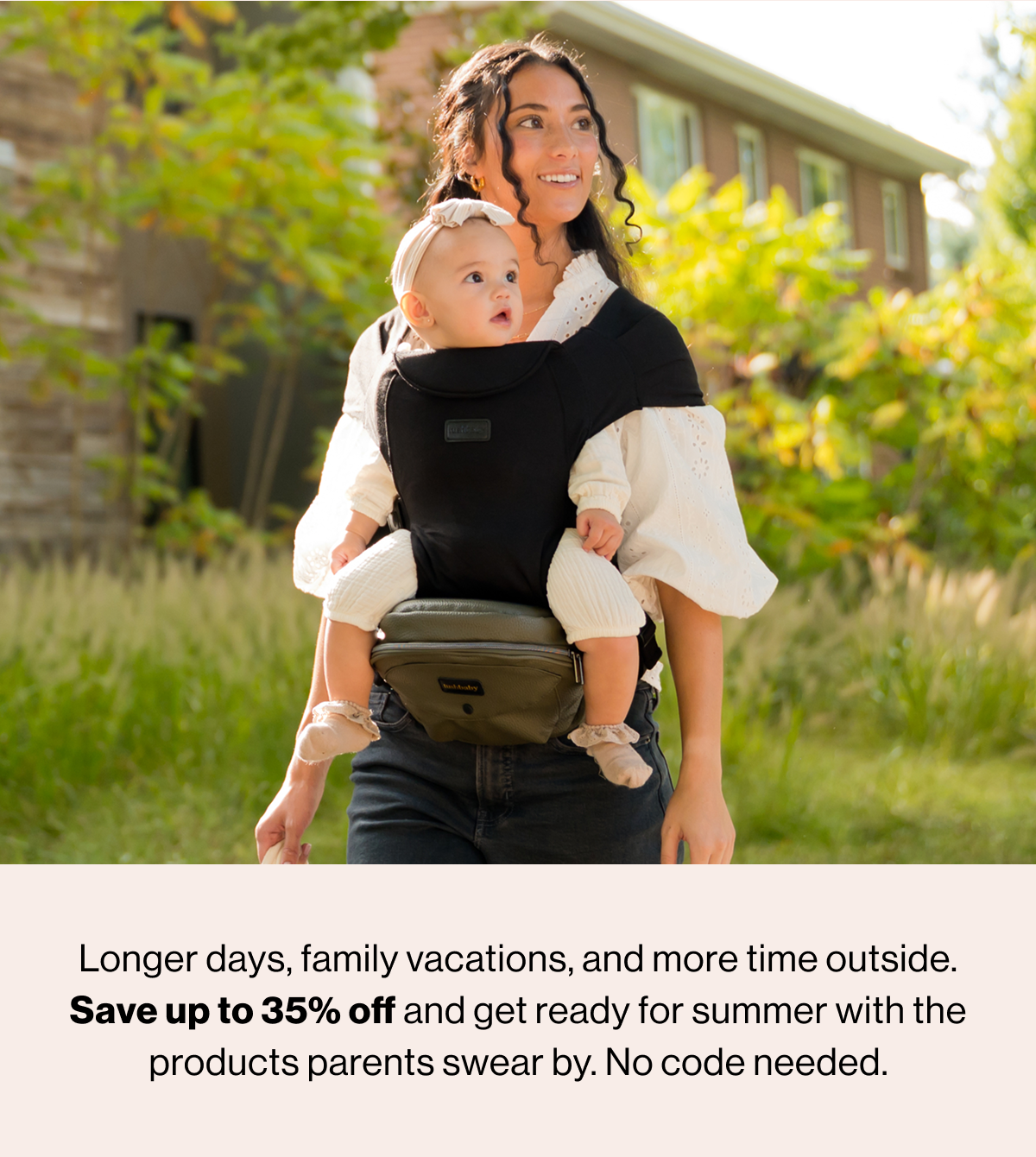 Longer days, family vacations, and more time outside. Save up to 35% off and get ready for summer with the products parents swear by. No code needed