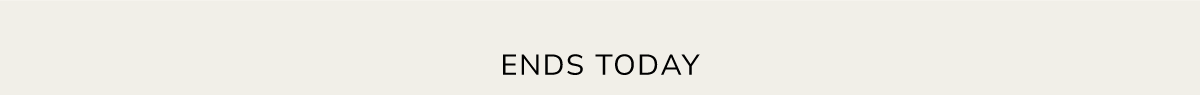 Ends Today