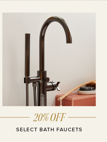 20% Off - Select Bath Faucets