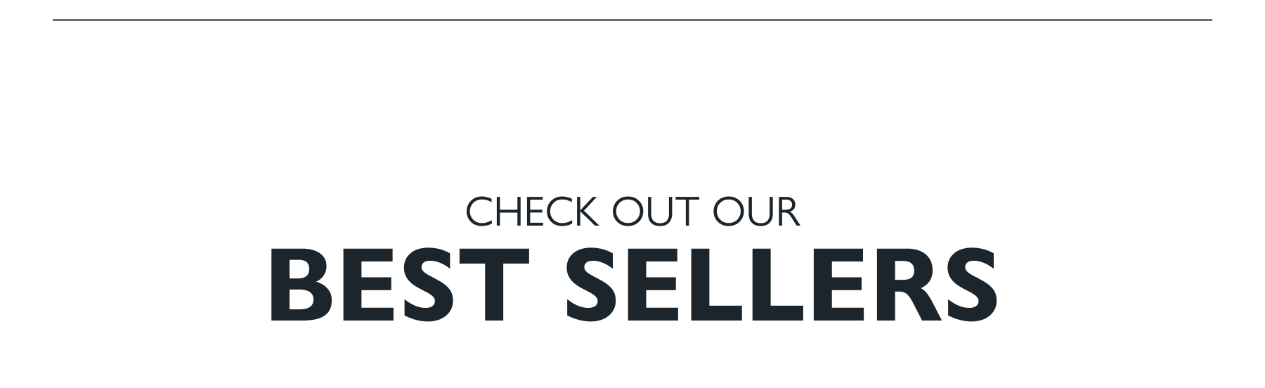 Check out our best sellers