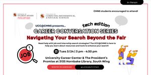 UCC@CMNS presents ... Career Conversation Series: Navigating Your Search Beyond the Fair. Need help with job and internship search strategies? The UCC@CMNS is here to help you learn about resources and tools to enhance your search! Tues 3/24 | 3 p.m.-4:30  p.m. University Career Center & The President's Promise at 3135 Hornbake Library, South Wing.
