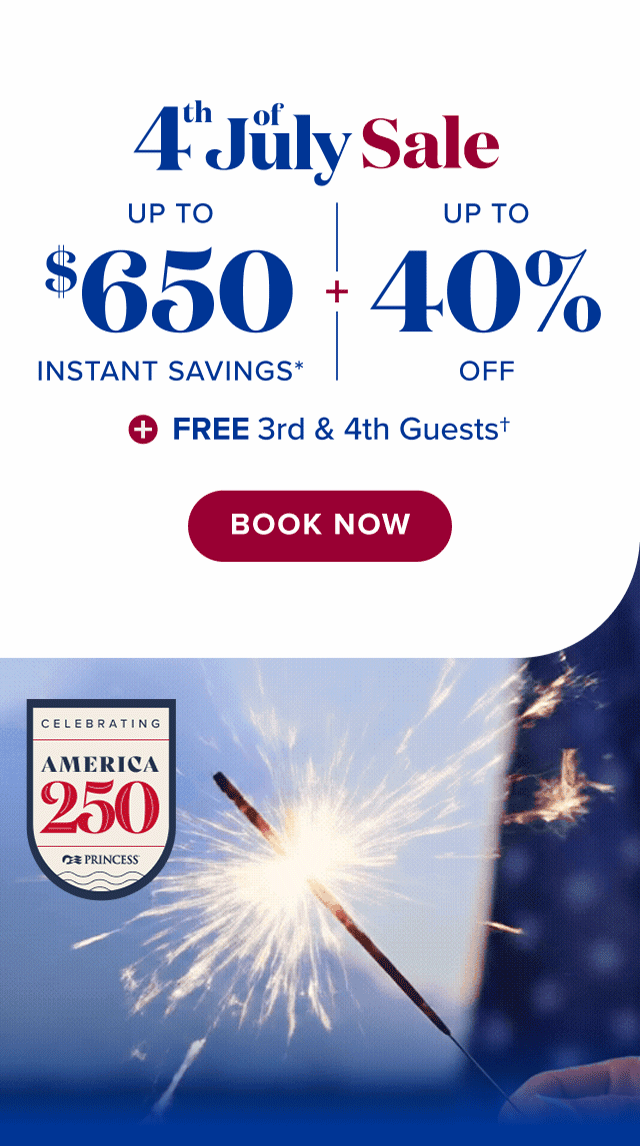4th of July Sale. Up to $650 Instant Savings* + Up to 40% Off + FREE 3rd & 4th Guests. Book now.