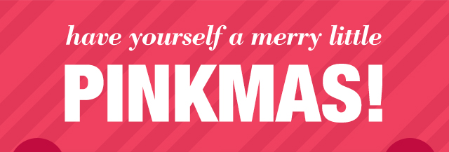 have yourself a merry little pinkmas!