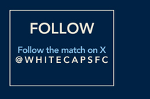 Follow the match on X @whitecapsfc