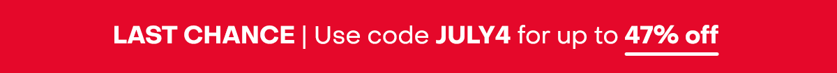 Last Chance | Use code JULY4 for up to 47% off