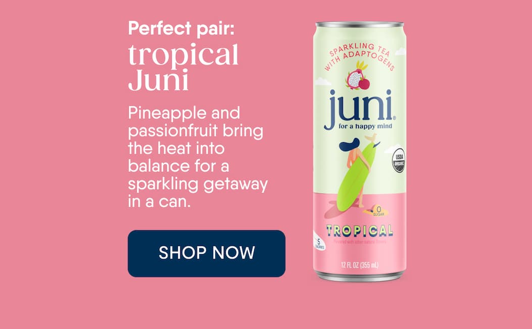 Perfect Pair: Tropical Juni. Pineapple And Passionfruit Bring The Heat Into Balance For A Sparkling Getaway In A Can. Shop Now